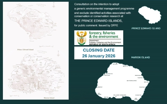 CONSULTATION ON THE INTENTION TO ADOPT A GENERIC ENVIRONMENTAL MANAGEMENT PROGRAMME AND EXCLUDE IDENTIFIED ACTIVITIES ASSOCIATED WITH CONSERVATION OR CONSERVATION RESEARCH AT THE PRINCE EDWARD ISLANDS, FOR PUBLIC COMMENT